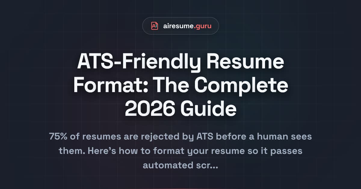 ATS-Friendly Resume Format: The Complete 2026 Guide