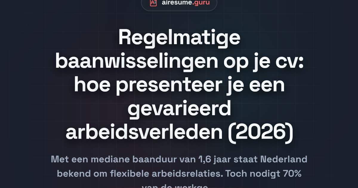Regelmatige baanwisselingen op je cv: hoe presenteer je een gevarieerd arbeidsverleden (2026)
