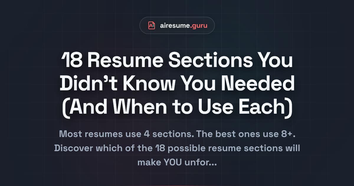 18 Resume Sections You Didn't Know You Needed (And When to Use Each)
