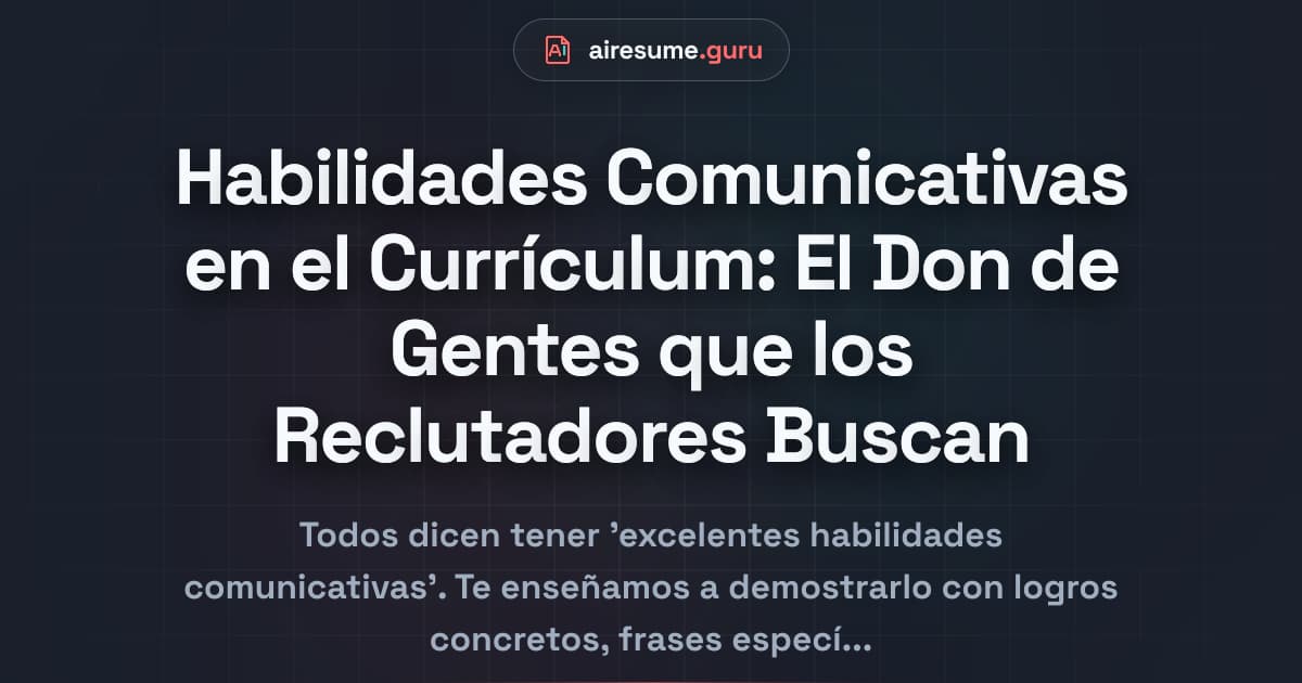Habilidades Comunicativas en el Currículum: El Don de Gentes que los Reclutadores Buscan