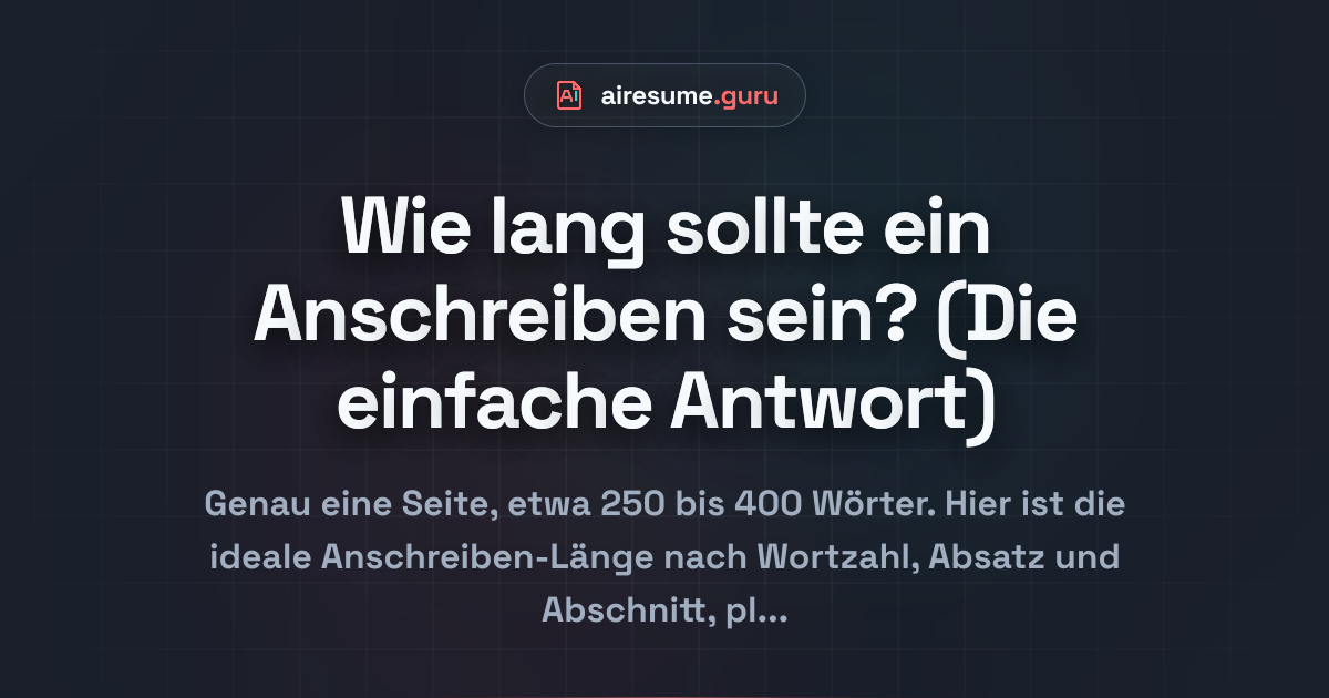 Wie lang sollte ein Anschreiben sein? (Die einfache Antwort)