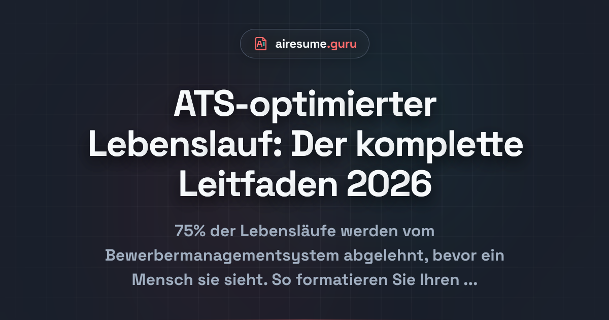 ATS-optimierter Lebenslauf: Der komplette Leitfaden 2026