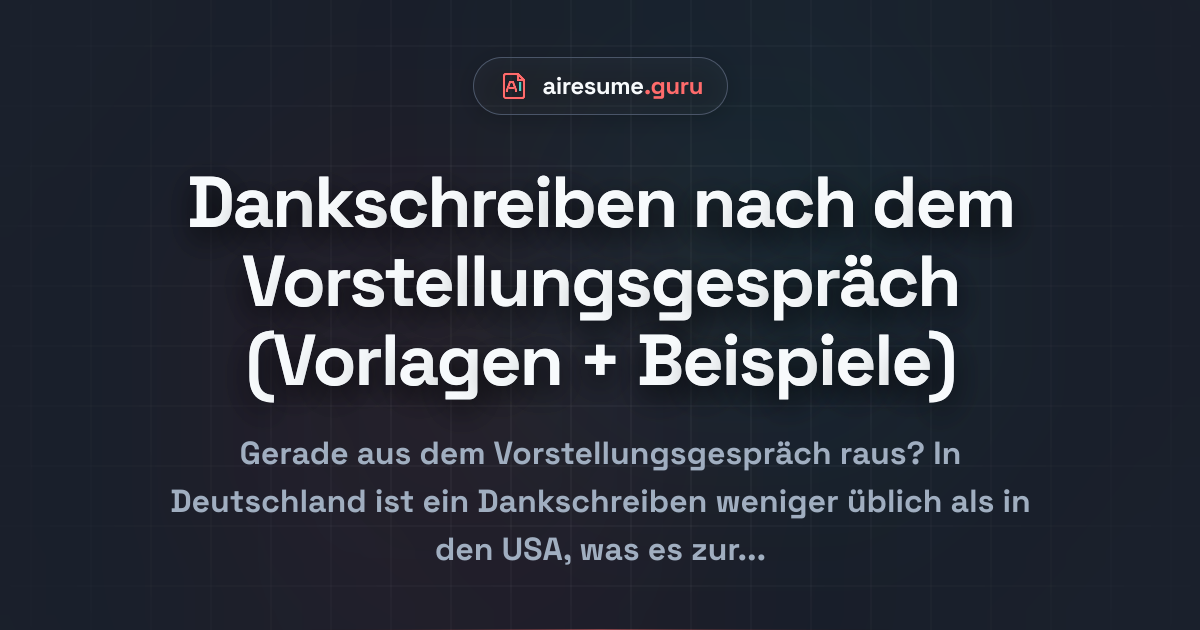 Dankschreiben nach dem Vorstellungsgespräch (Vorlagen + Beispiele)
