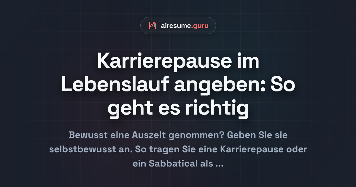 Karrierepause im Lebenslauf angeben: So geht es richtig