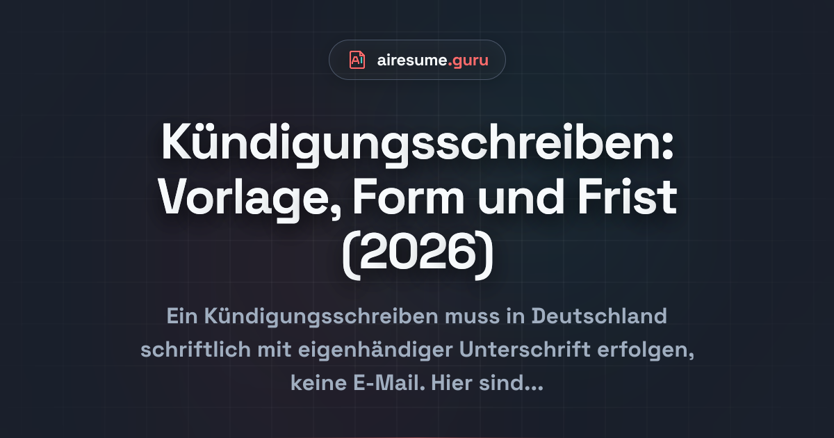Kündigungsschreiben: Vorlage, Form und Frist (2026)