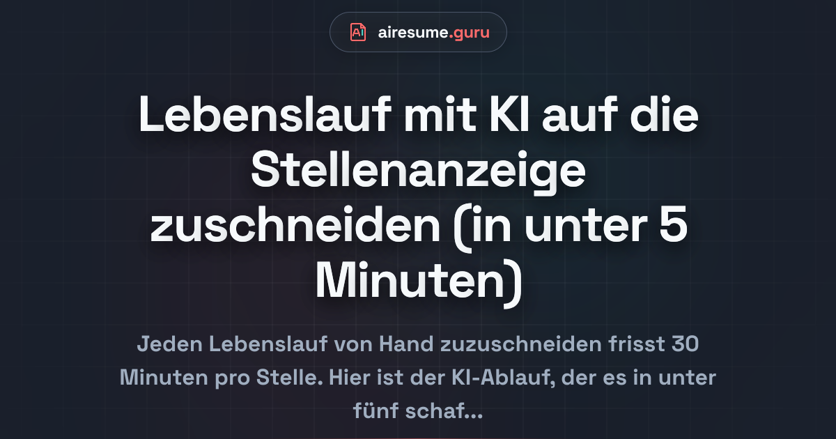 Lebenslauf mit KI auf die Stellenanzeige zuschneiden (in unter 5 Minuten)