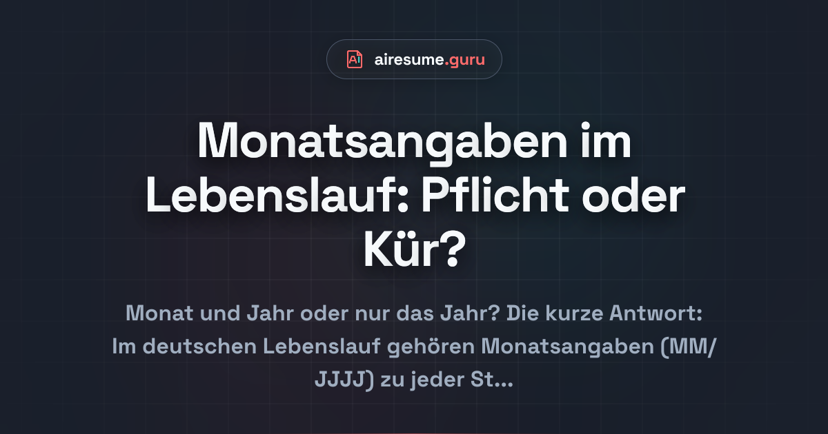Monatsangaben im Lebenslauf: Pflicht oder Kür?