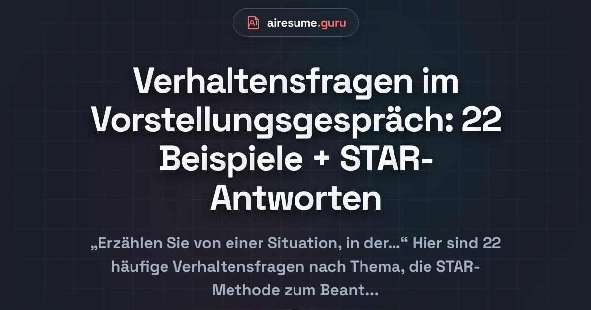 Verhaltensfragen im Vorstellungsgespräch: 22 Beispiele + STAR-Antworten