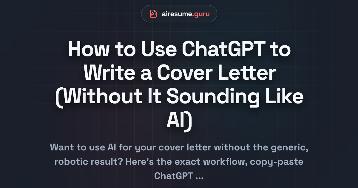 How to Use ChatGPT to Write a Cover Letter (Without It Sounding Like AI)