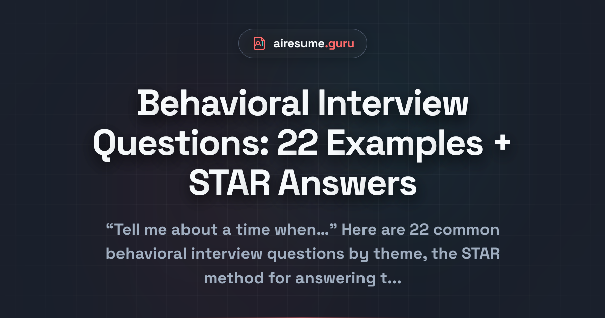 Behavioral Interview Questions: 22 Examples + STAR Answers