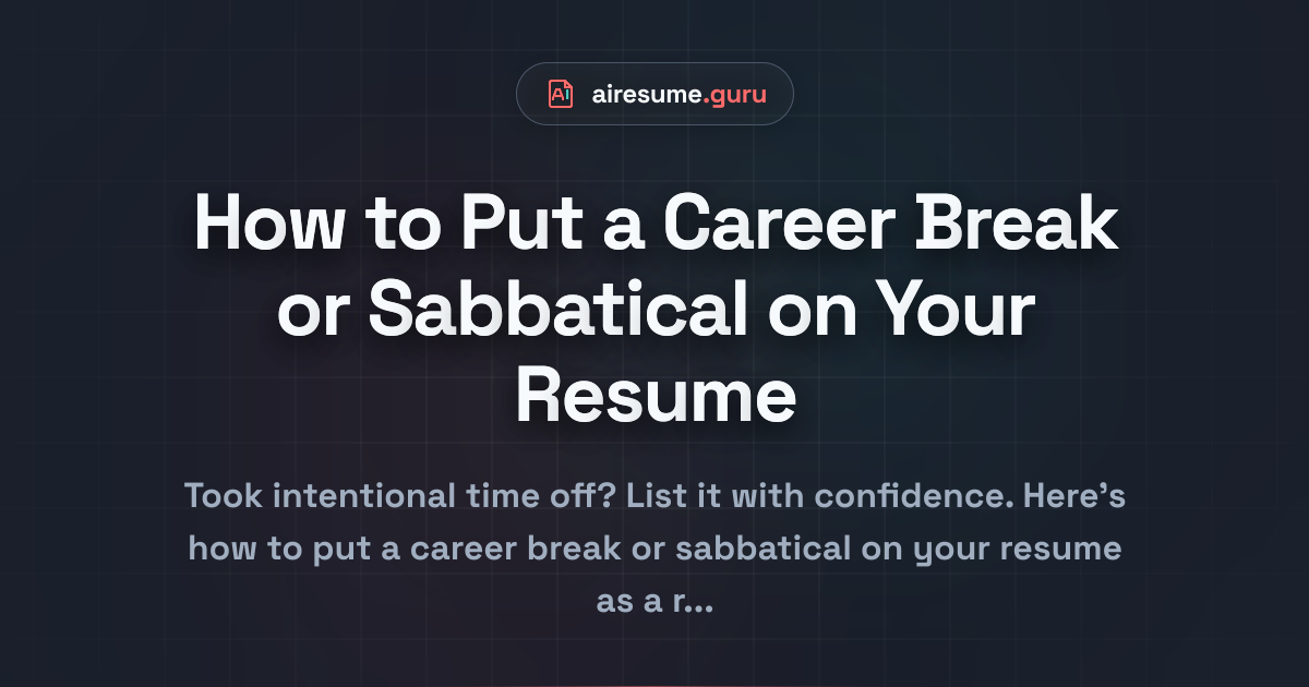How to Put a Career Break or Sabbatical on Your Resume