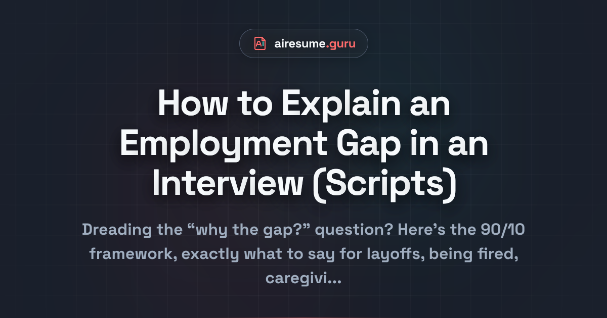 How to Explain an Employment Gap in an Interview (Scripts)