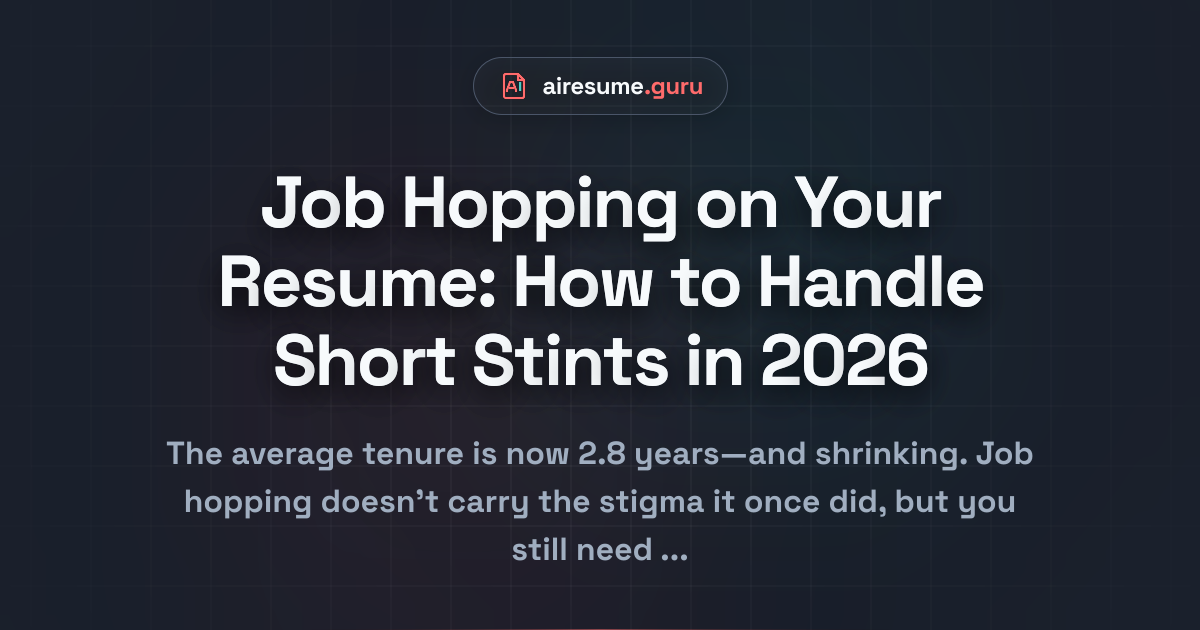 Job Hopping on Your Resume: How to Handle Short Stints in 2026