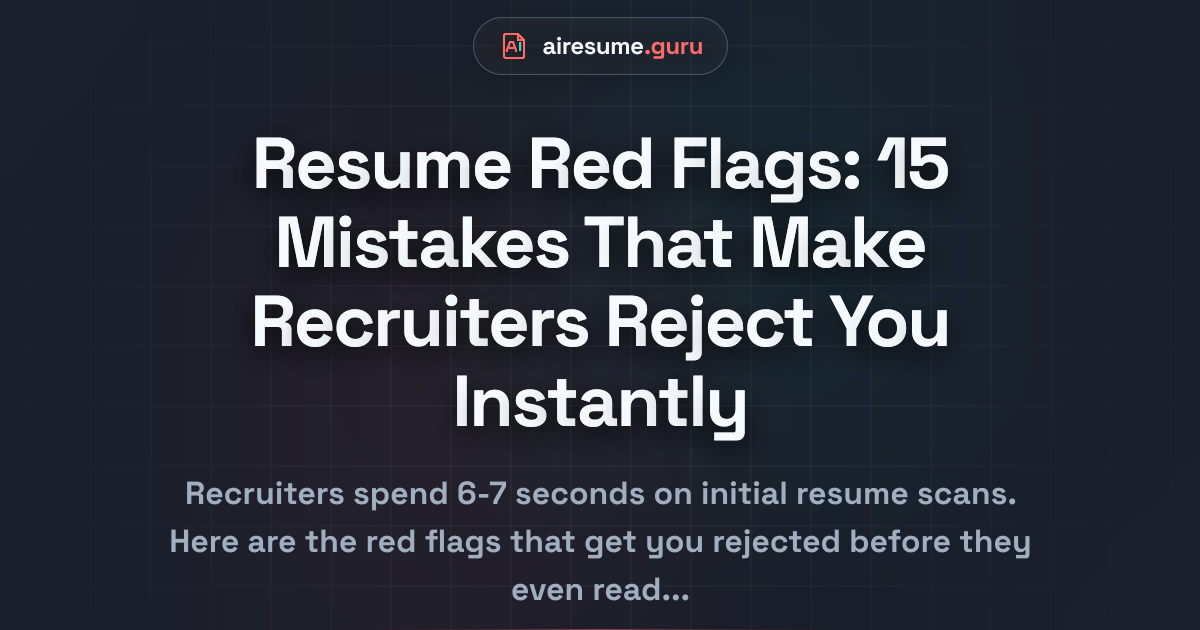 Resume Red Flags: 15 Mistakes That Make Recruiters Reject You Instantly