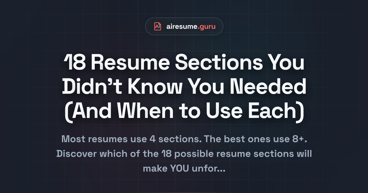 18 Resume Sections You Didn't Know You Needed (And When to Use Each)