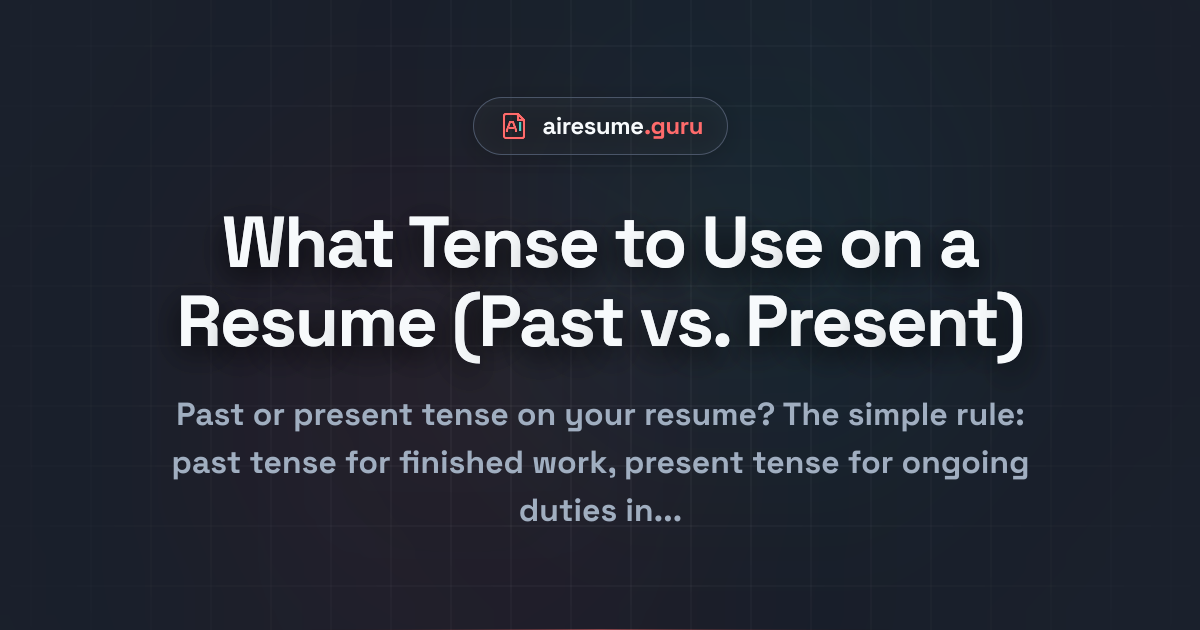 What Tense to Use on a Resume (Past vs. Present)
