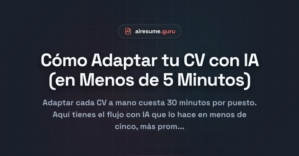 Cómo Adaptar tu CV con IA (en Menos de 5 Minutos)