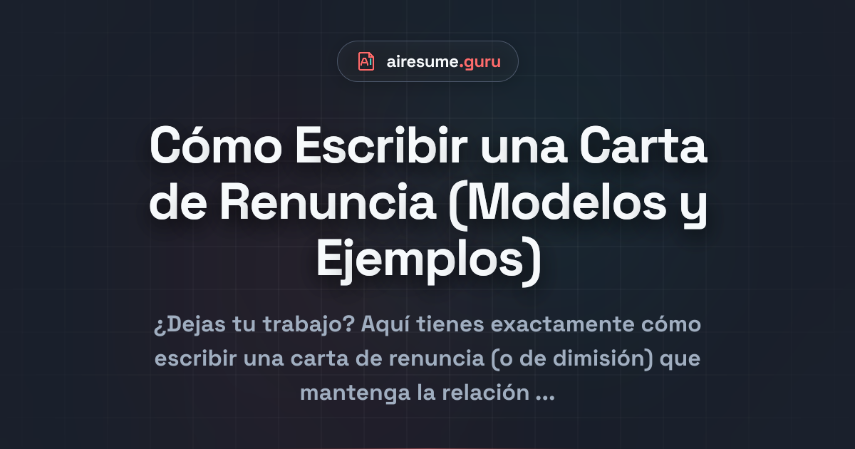 Cómo Escribir una Carta de Renuncia (Modelos y Ejemplos)