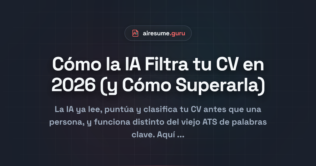 Cómo la IA Filtra tu CV en 2026 (y Cómo Superarla)