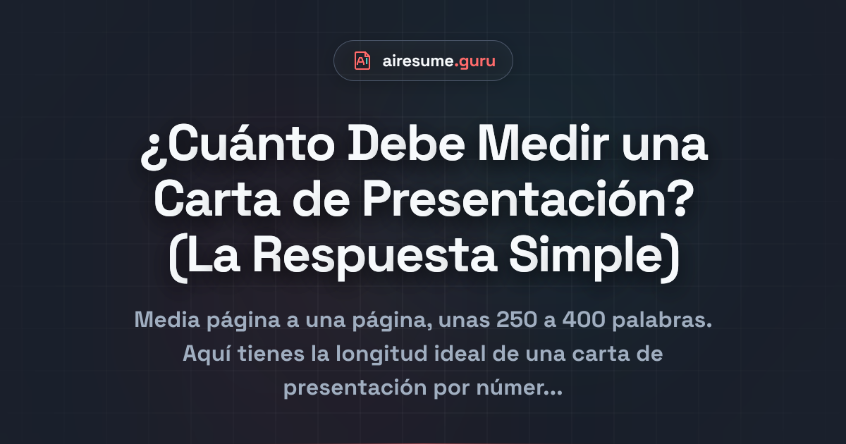 ¿Cuánto Debe Medir una Carta de Presentación? (La Respuesta Simple)