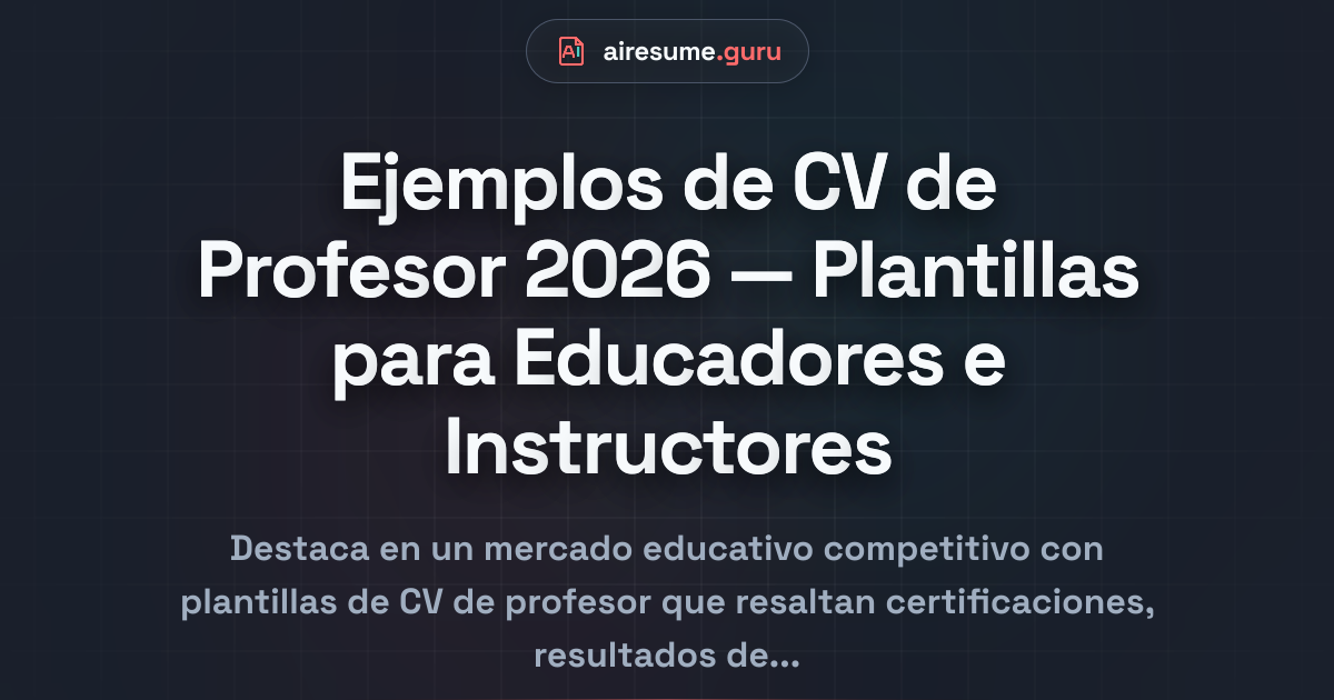 Ejemplos de CV de Profesor 2026 — Plantillas para Educadores e Instructores