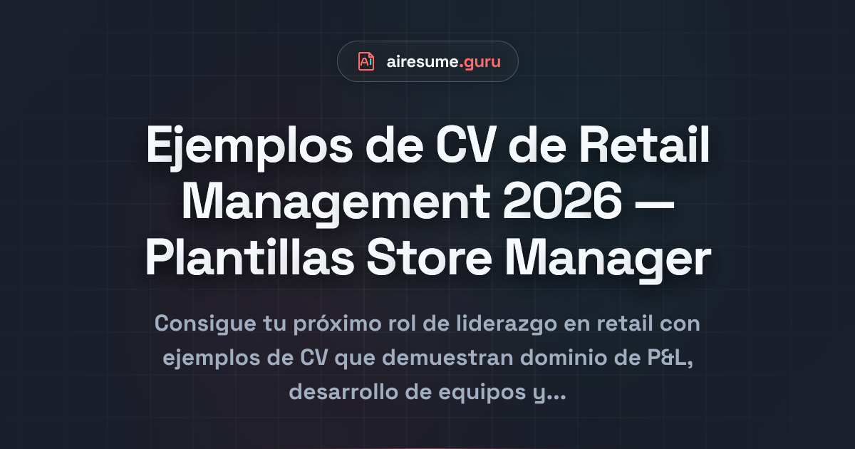 Ejemplos de CV de Retail Management 2026 — Plantillas Store Manager
