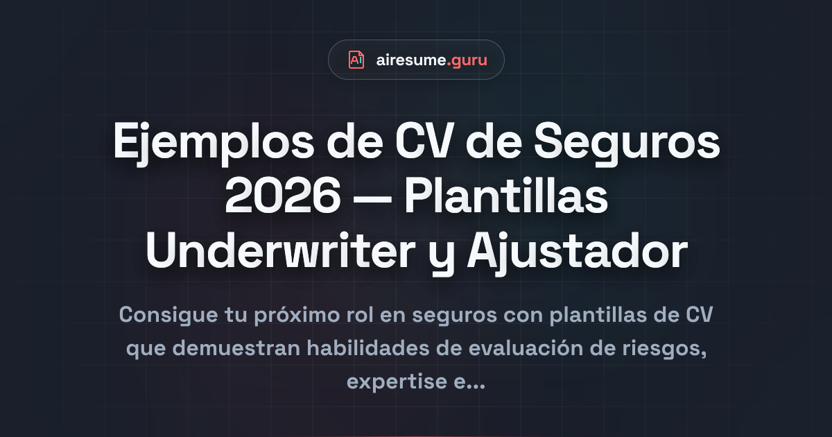 Ejemplos de CV de Seguros 2026 — Plantillas Underwriter y Ajustador