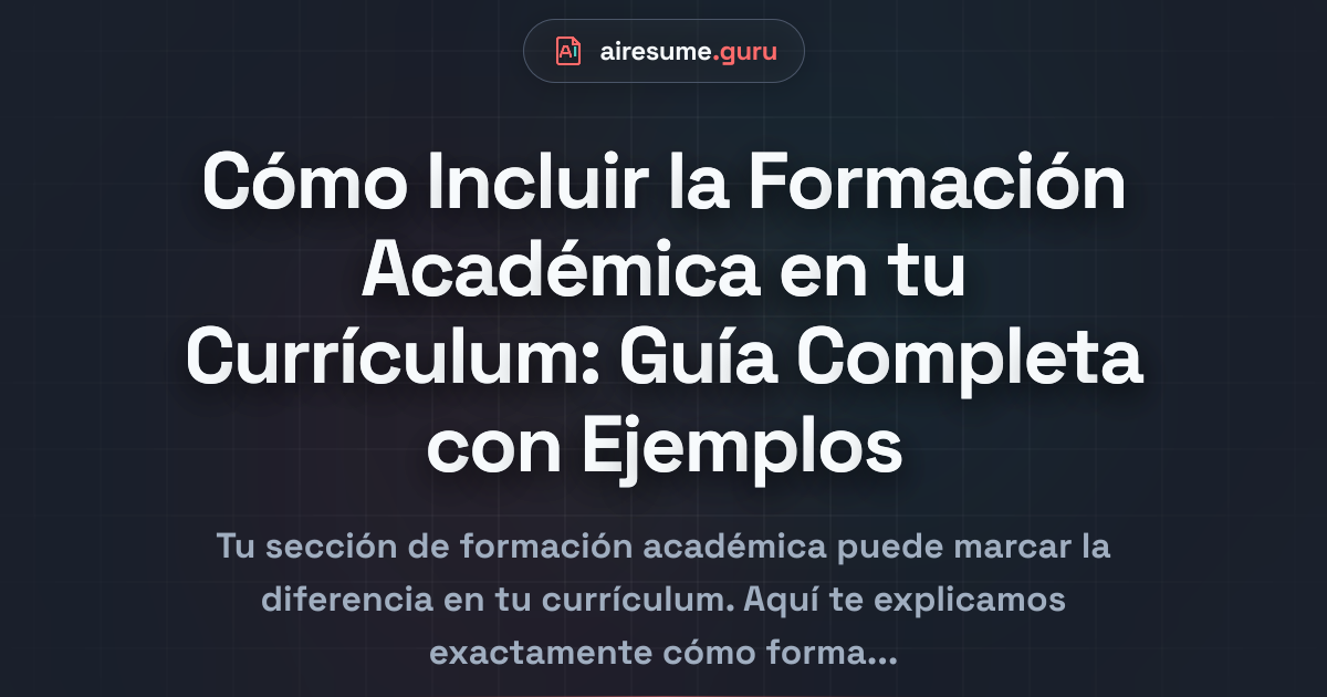 Cómo Incluir la Formación Académica en tu Currículum: Guía Completa con Ejemplos