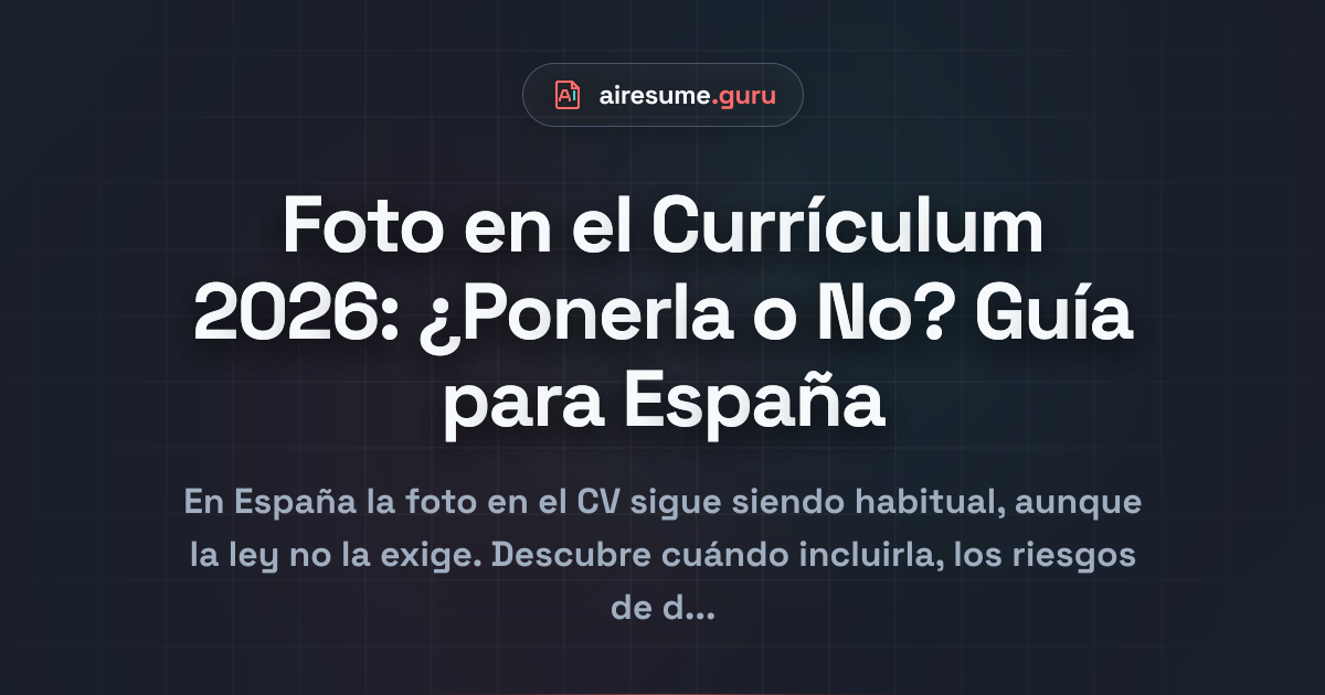 Foto en el Currículum 2026: ¿Ponerla o No? Guía para España