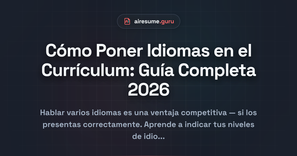 Cómo Poner Idiomas en el Currículum: Guía Completa 2026