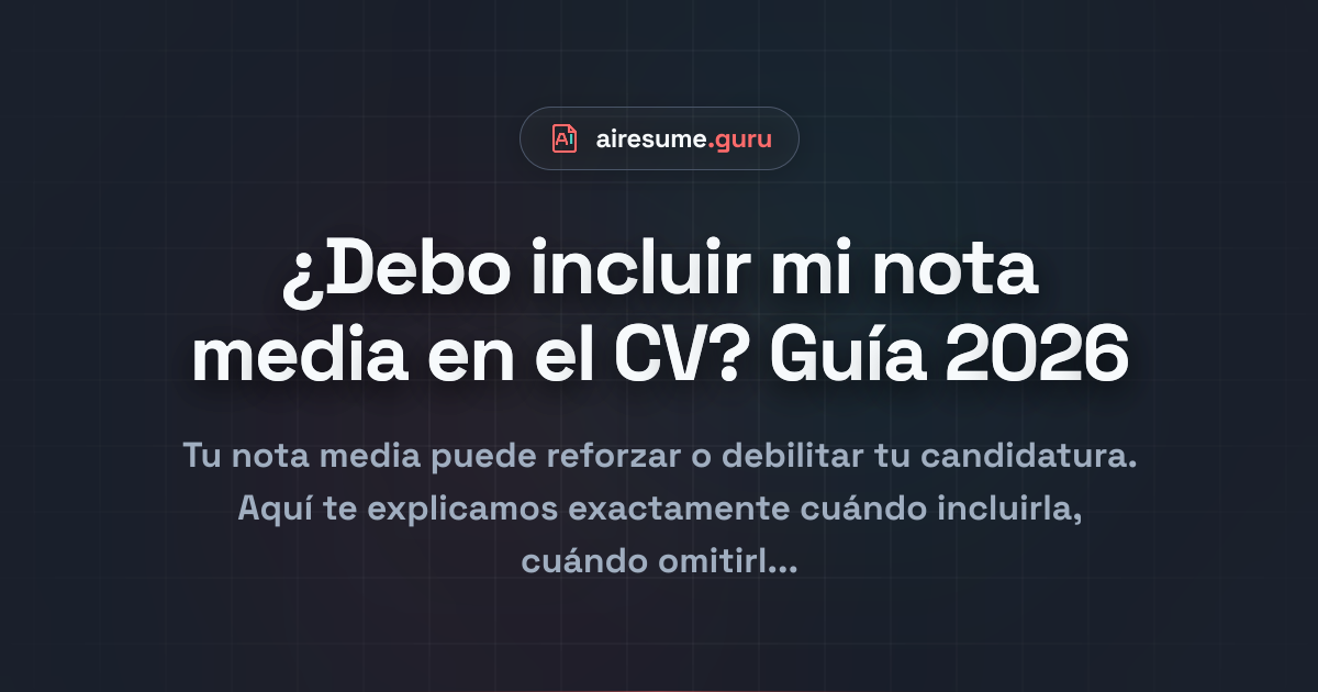 ¿Debo incluir mi nota media en el CV? Guía 2026
