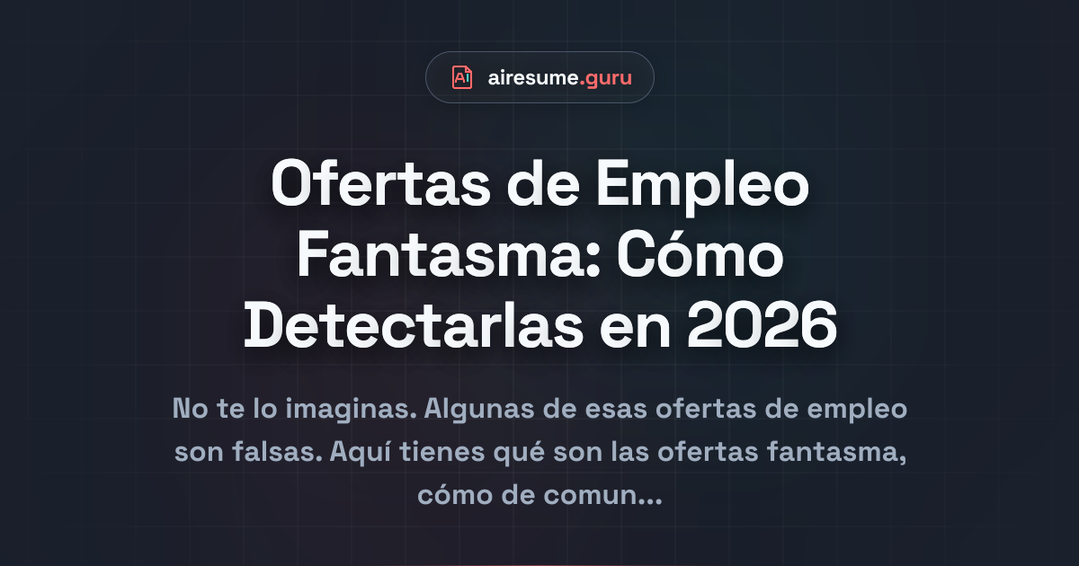 Ofertas de Empleo Fantasma: Cómo Detectarlas en 2026