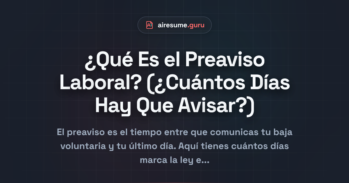 ¿Qué Es el Preaviso Laboral? (¿Cuántos Días Hay Que Avisar?)