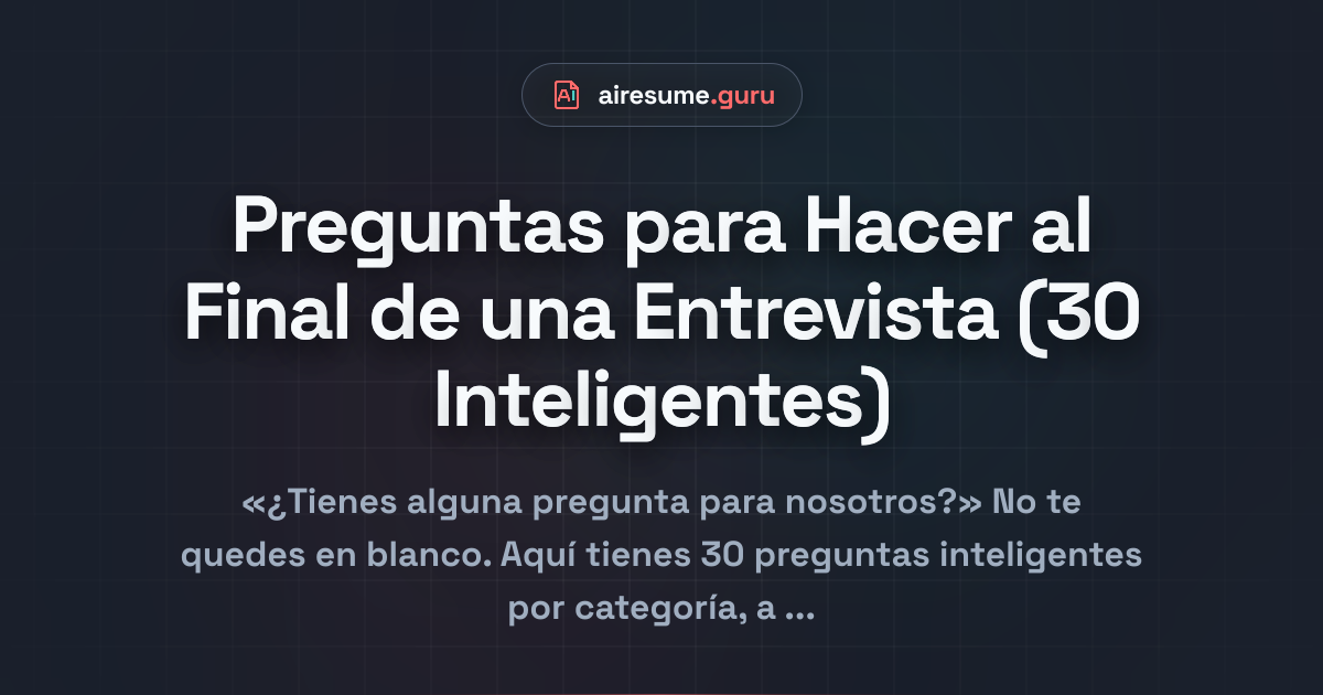 Preguntas para Hacer al Final de una Entrevista (30 Inteligentes)