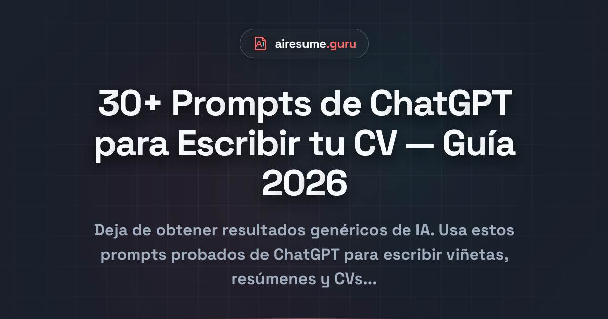 30+ Prompts de ChatGPT para Escribir tu CV — Guía 2026