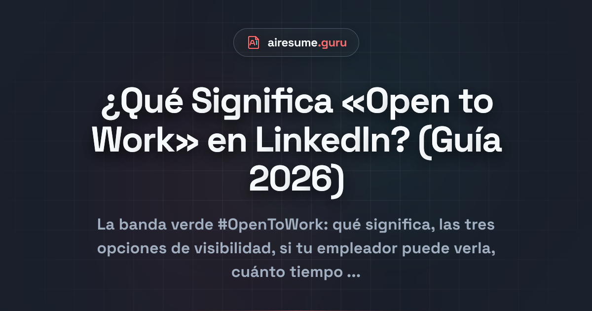 ¿Qué Significa «Open to Work» en LinkedIn? (Guía 2026)