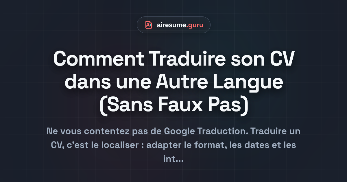 Comment Traduire son CV dans une Autre Langue (Sans Faux Pas)