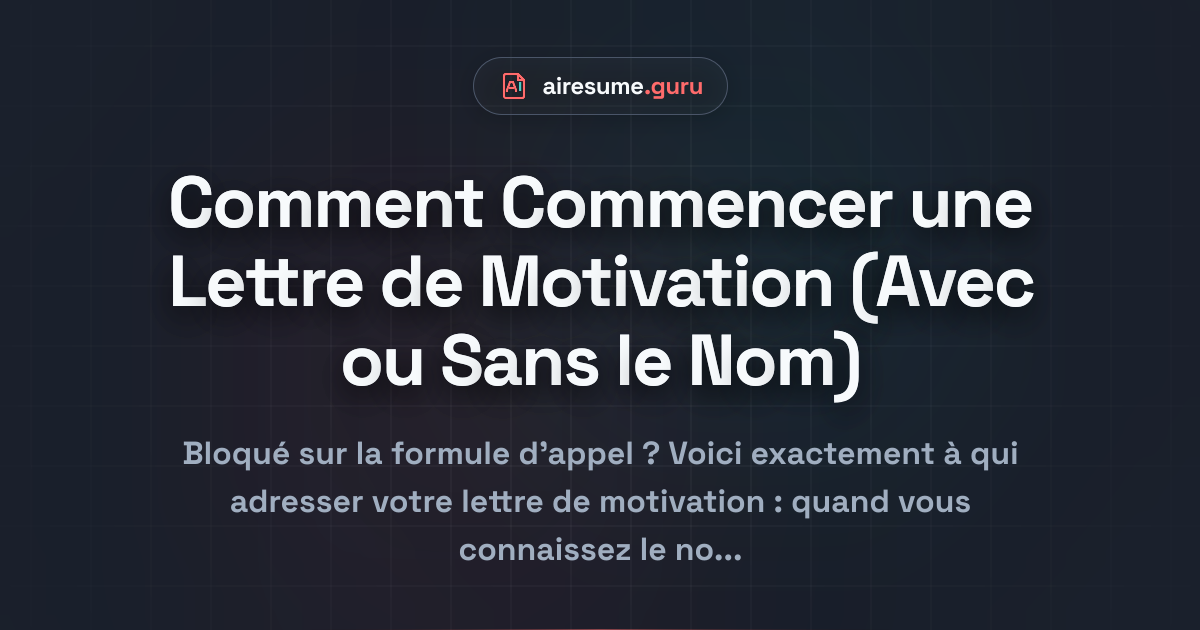 Comment Commencer une Lettre de Motivation (Avec ou Sans le Nom)