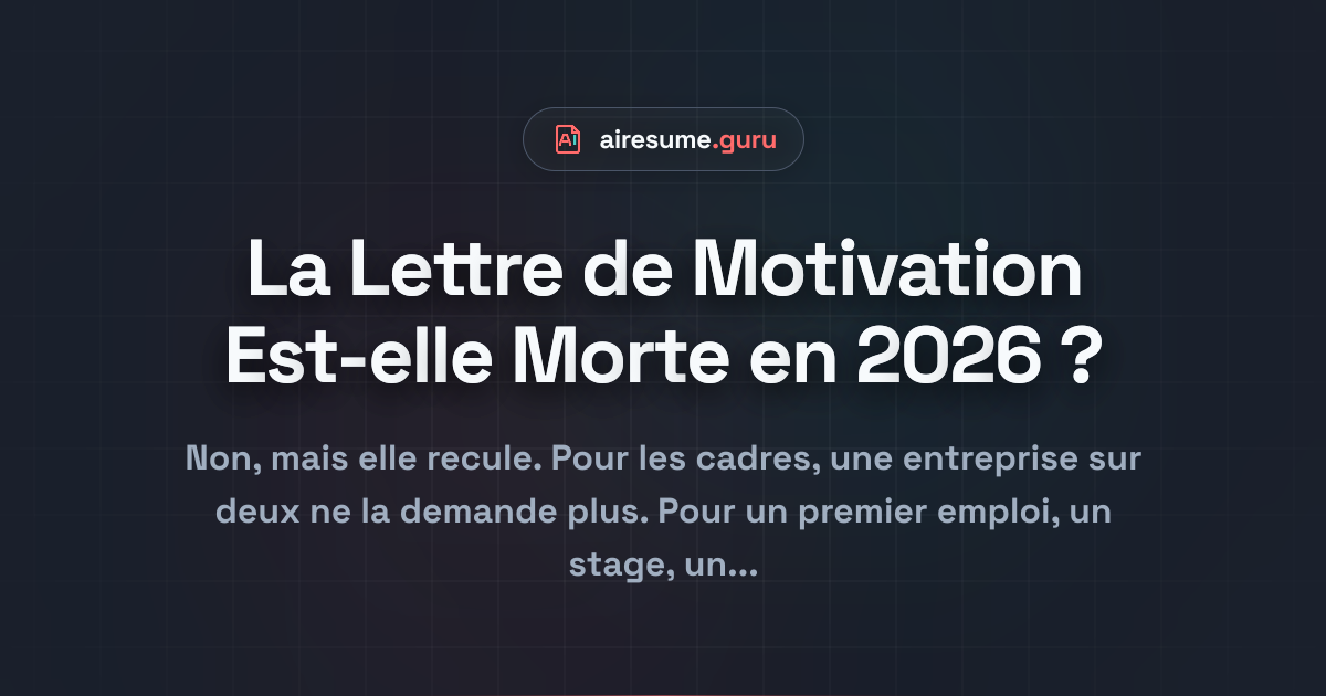 La Lettre de Motivation Est-elle Morte en 2026 ?