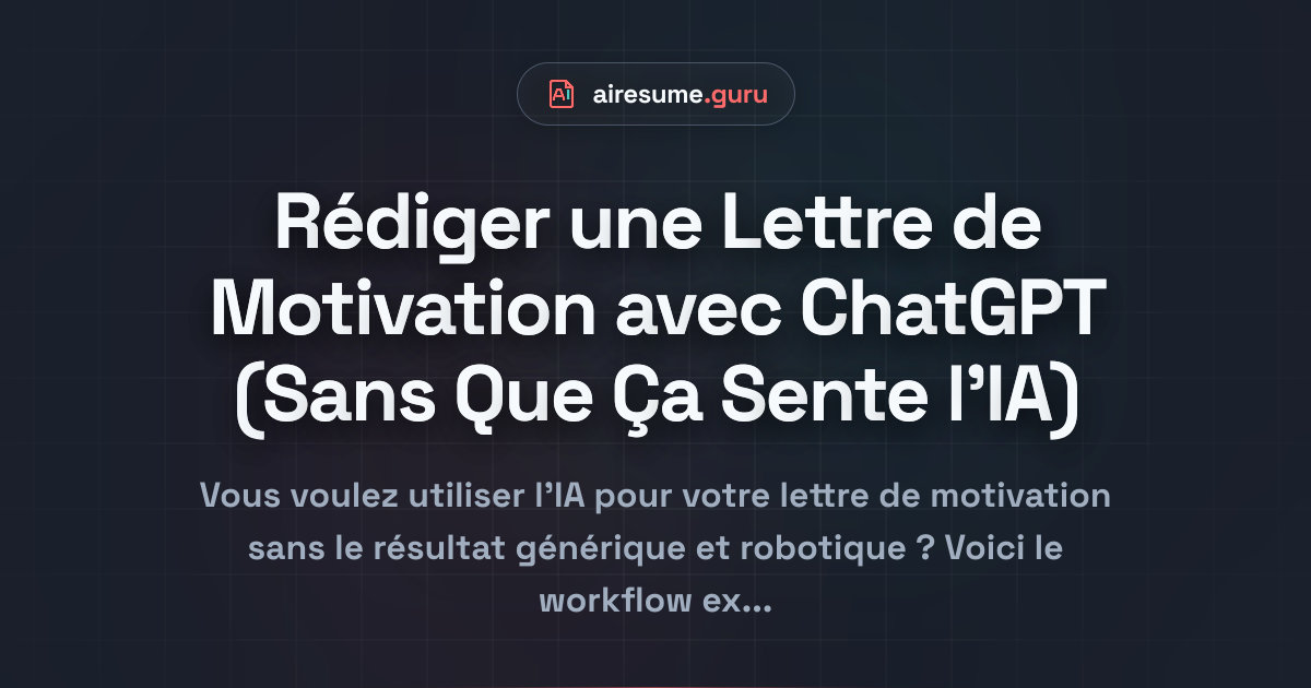 Rédiger une Lettre de Motivation avec ChatGPT (Sans Que Ça Sente l'IA)