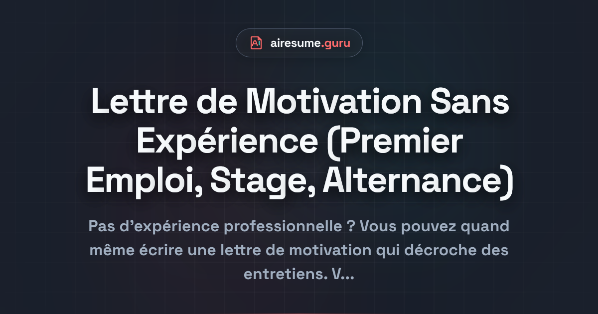 Lettre de Motivation Sans Expérience (Premier Emploi, Stage, Alternance)