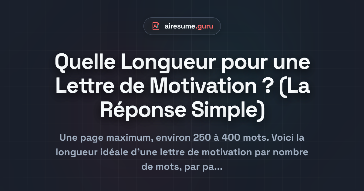 Quelle Longueur pour une Lettre de Motivation ? (La Réponse Simple)