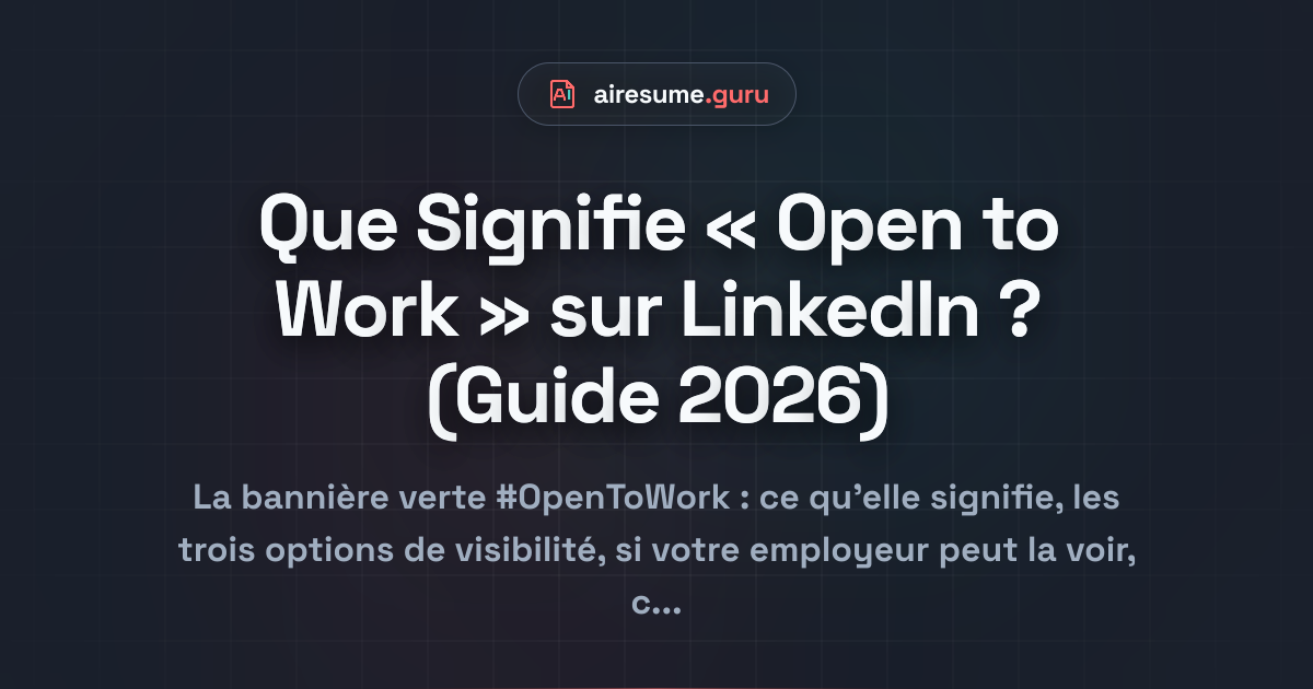 Que Signifie « Open to Work » sur LinkedIn ? (Guide 2026)