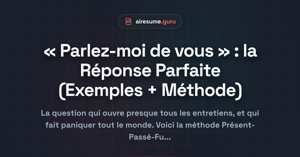 « Parlez-moi de vous » : la Réponse Parfaite (Exemples + Méthode)