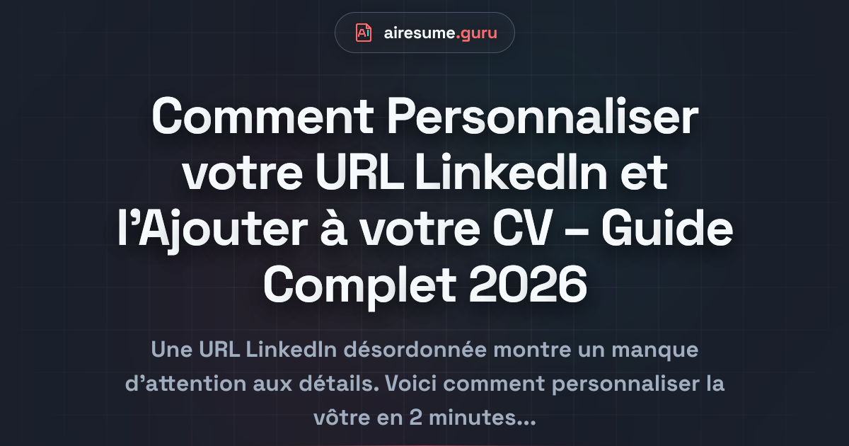Comment Personnaliser votre URL LinkedIn et l'Ajouter à votre CV – Guide Complet 2026