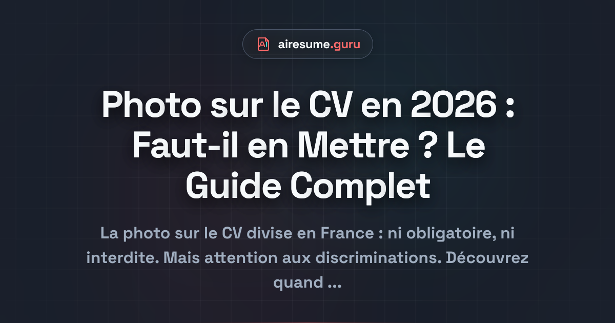 Photo sur le CV en 2026 : Faut-il en Mettre ? Le Guide Complet