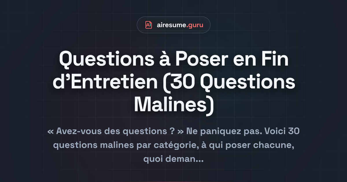 Questions à Poser en Fin d'Entretien (30 Questions Malines)