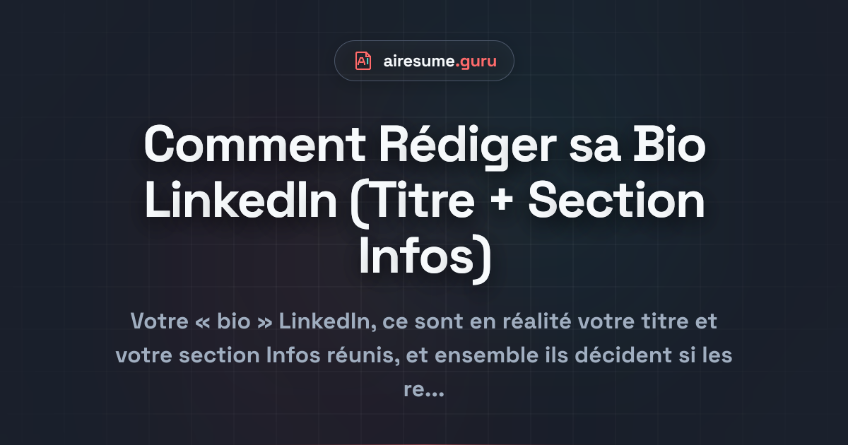Comment Rédiger sa Bio LinkedIn (Titre + Section Infos)