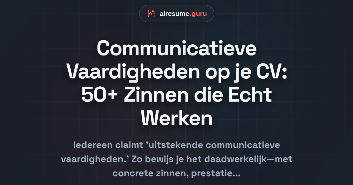 Communicatieve Vaardigheden op je CV: 50+ Zinnen die Echt Werken