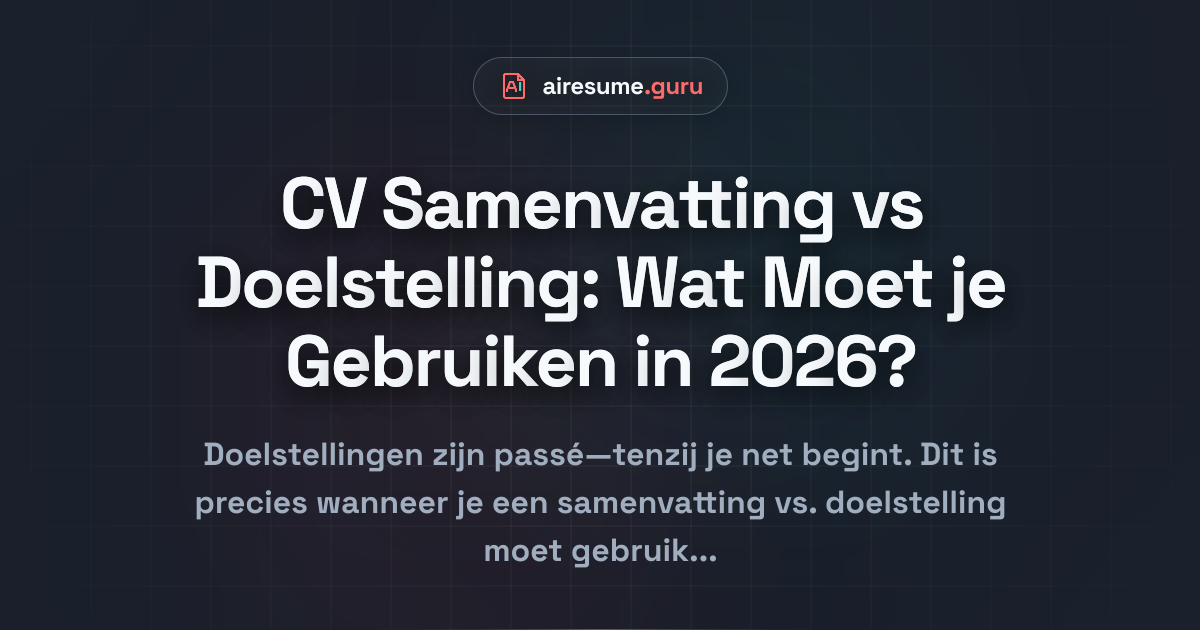 CV Samenvatting vs Doelstelling: Wat Moet je Gebruiken in 2026?